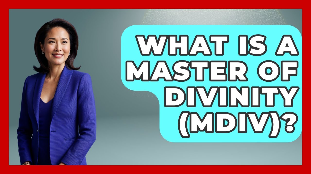 What Is A Master Of Divinity (MDiv)? - The College Explorer