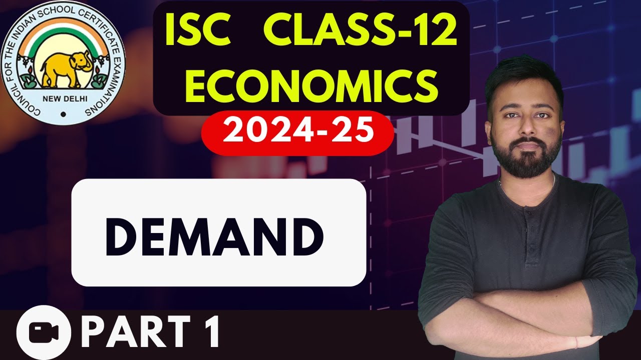DEMAND - Part 1 | [ISC ECONOMICS Class 12]  | ISC EXAMS 2025