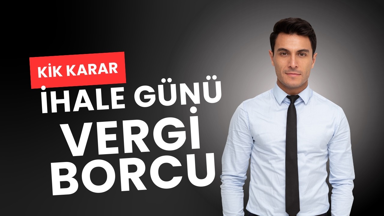 İhale Tarihinde Vergi Borcu Varsa Ne Olur? | Kamu İhale Kurulu Karar İncelemesi