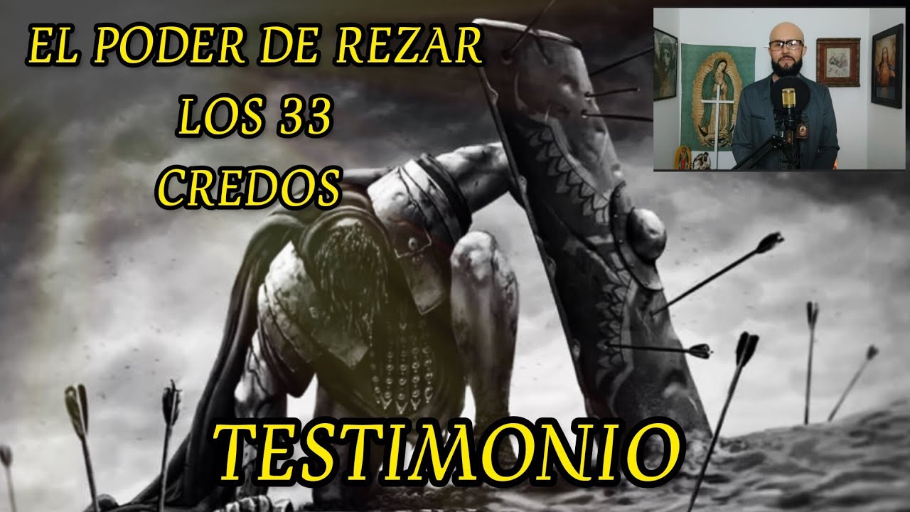 El poder de rezar los 33 CREDOS . Testimonio
