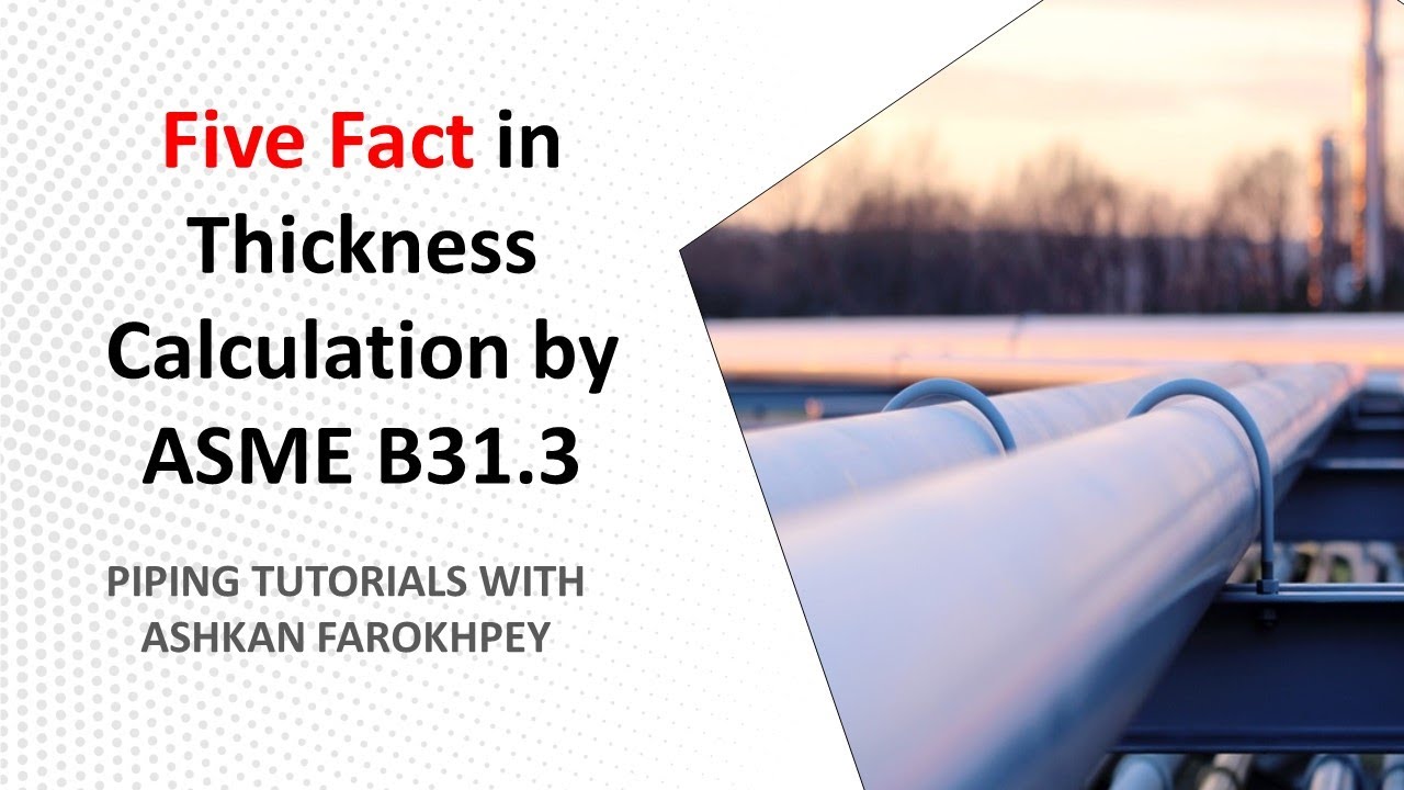Five Facts in Pipe Wall Thickness Calculation of ASME B31 3 + Example