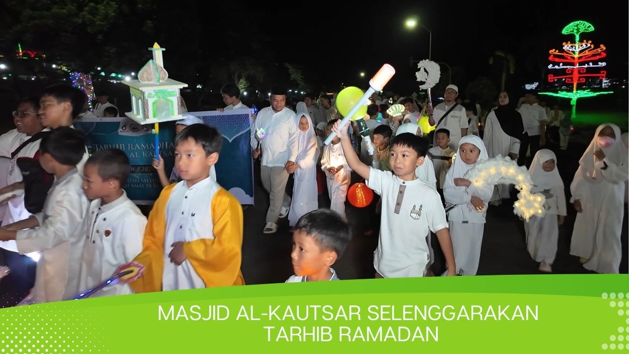 Masjid Al-Kautsar Selenggarakan Tarhib Ramadan