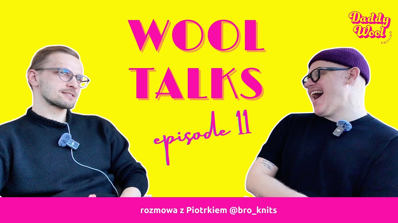 WOOL TALKS #11 - męskie dzierganie, oko grafika i czarny Peer Gynt | Rozmowa z @bro_knits
