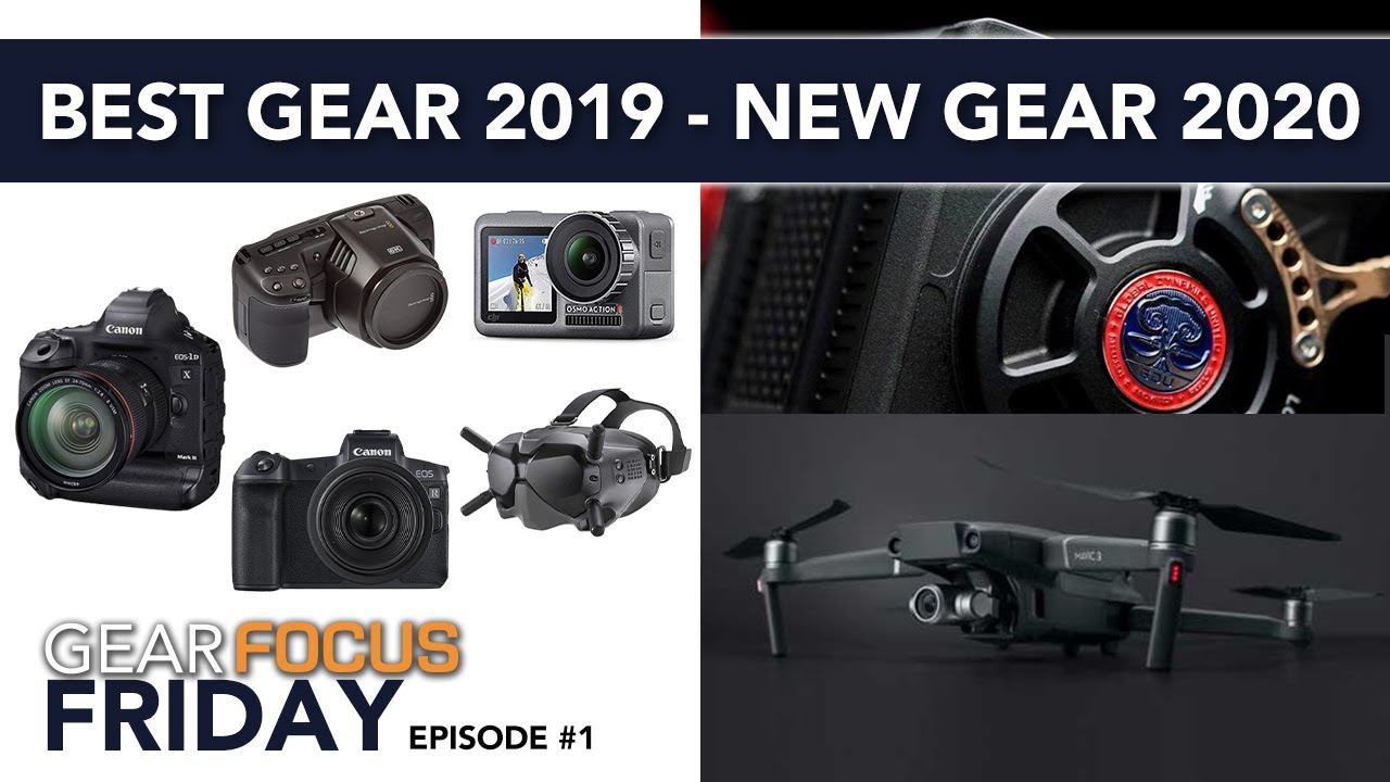 Best Camera Gear of 2019 & New Camera Gear for 2020 - Gear Focus Friday - Episode 1