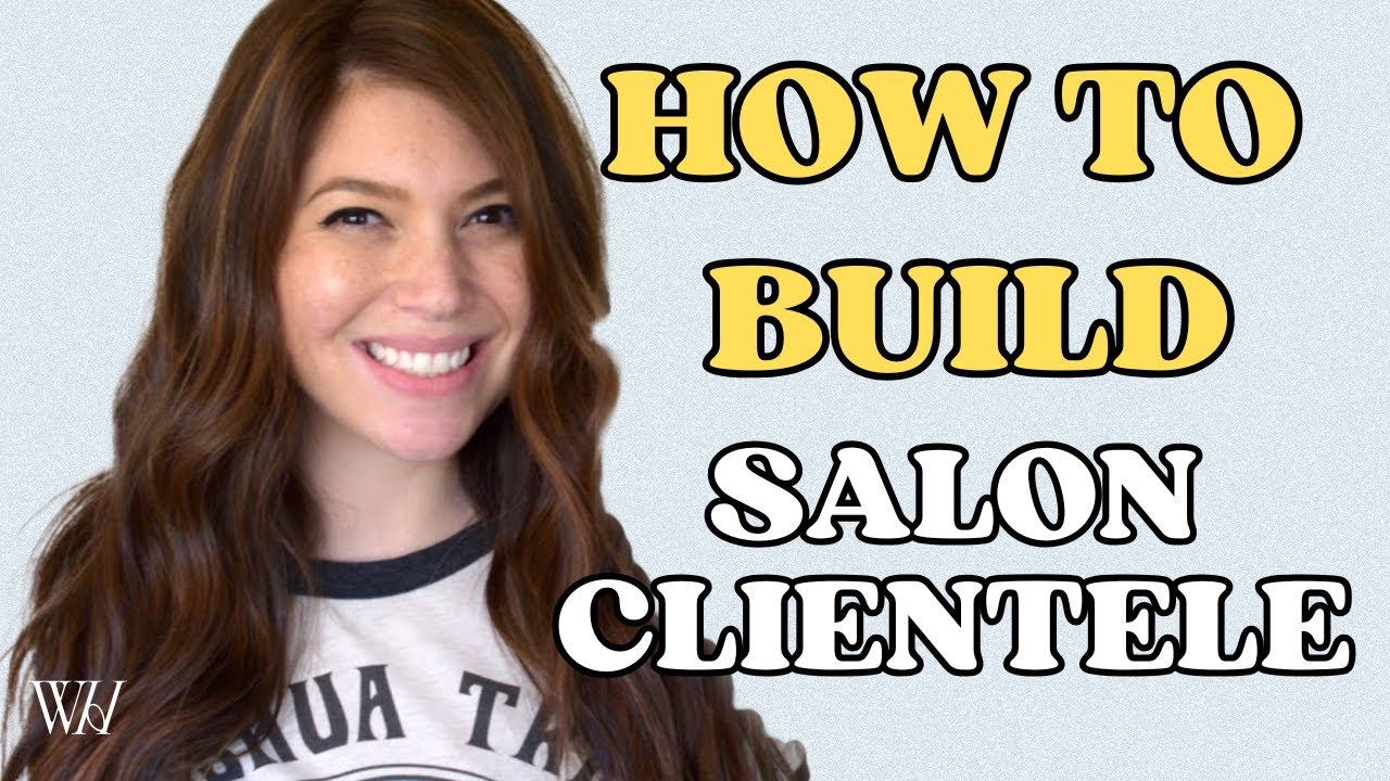 How to Build and Keep a Loyal Salon Clientele | Proven Strategies for Hairstylists