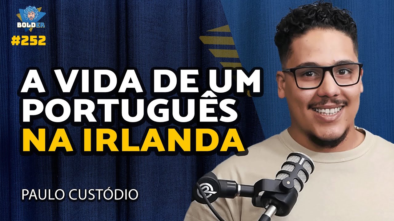 PORTUGUÊS NA IRLANDA - Paulo Custódio | Bolder Podcast 252