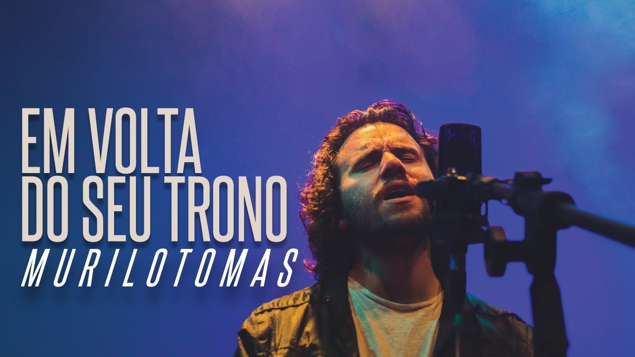EM VOLTA DO SEU TRONO/AQUELE QUE ERA - MURILO TOMAS