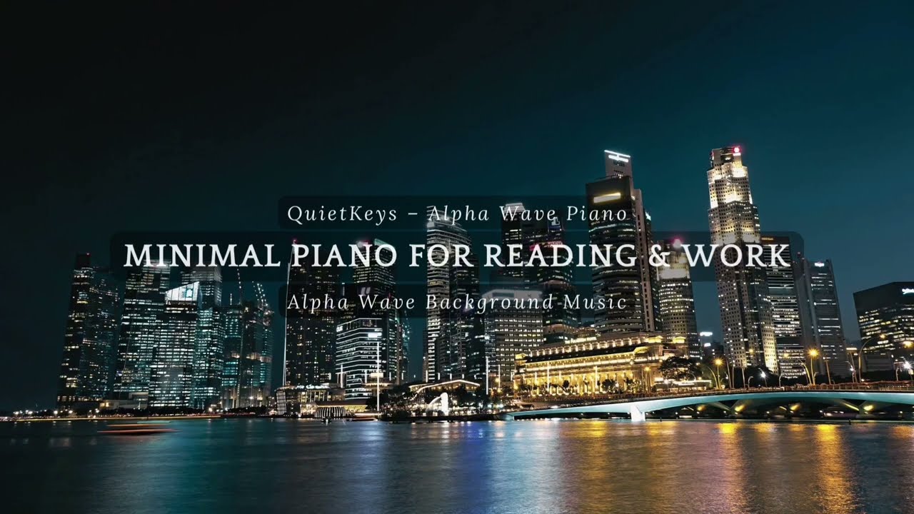 Minimal Piano for Reading & Work | Alpha Wave Background Music