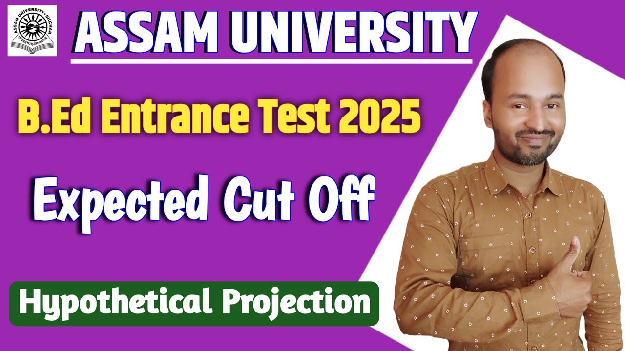 Assam University Silchar B.Ed Admission Test 2025 | Expected Cut Off Analysis