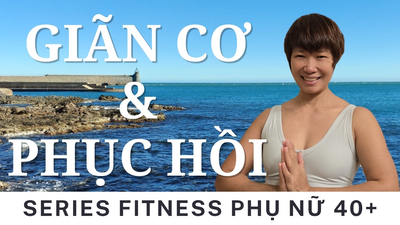 GIÃN CƠ NHẸ NHÀNG - GIẢM ĐAU VAI GÁY, KHỚP GỐI CHO PHỤ NỮ 40+🌸 | Tập Nhẹ Tại Nhà