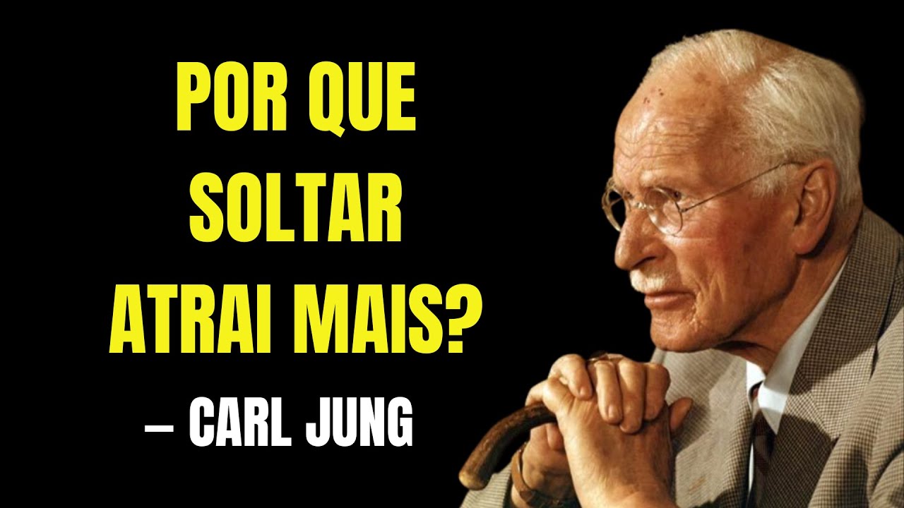 SE VOCÊ REALMENTE QUER ALGO, DEIXE-O IR E ATRAIA-O | LEI DA ATRAÇÃO (CARL JUNG)