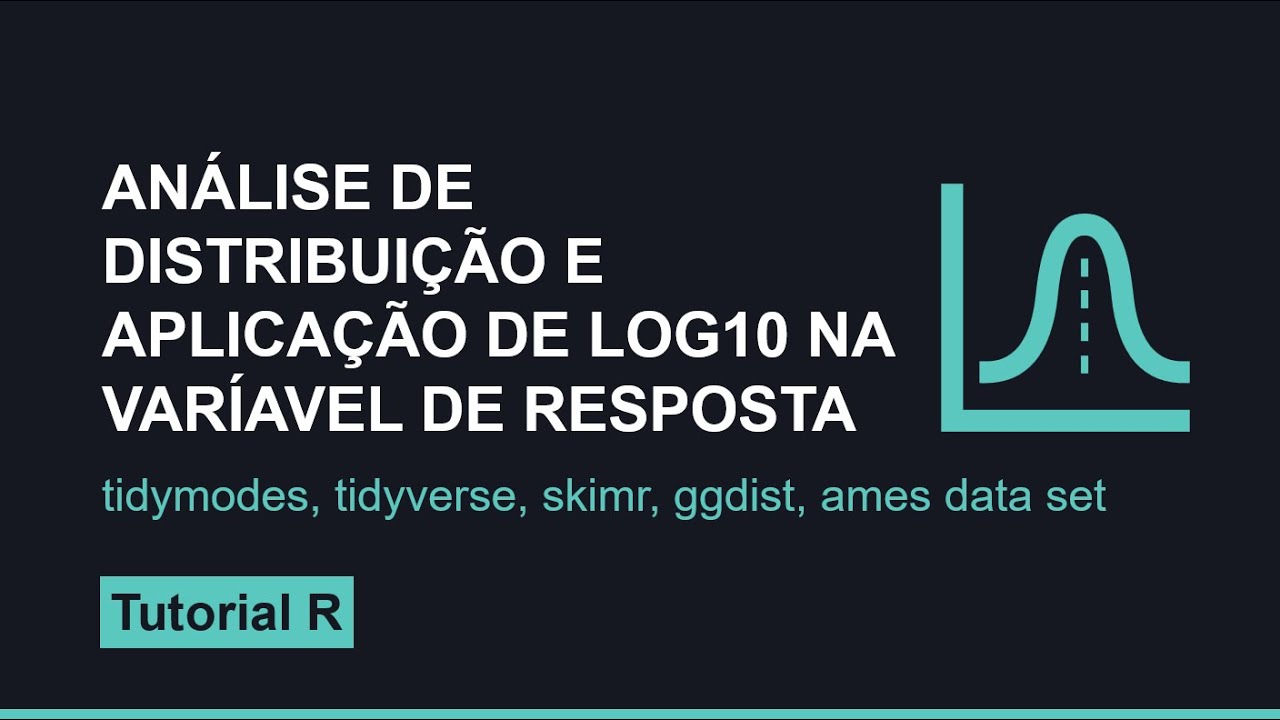 Análise da variável de resposta contínua, distribuição normal e aplicação de log10