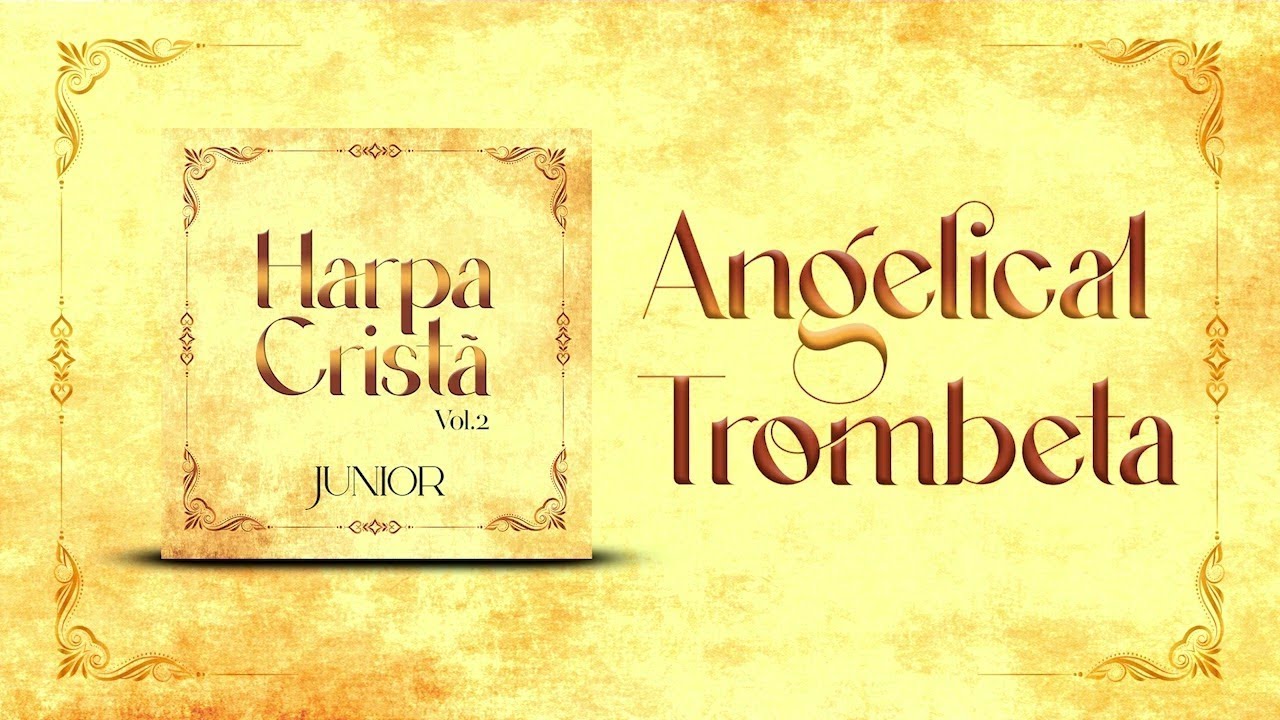Junior - Angelical Trombeta - Harpa Cristã volume 2