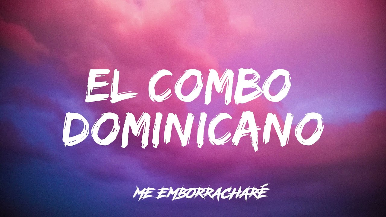 El Combo Dominicano -- Me emborracharé