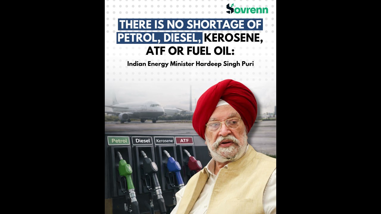 There is no shortage of petrol, diesel, kerosene, ATF or fuel oil Indian Energy Minister Hardeep