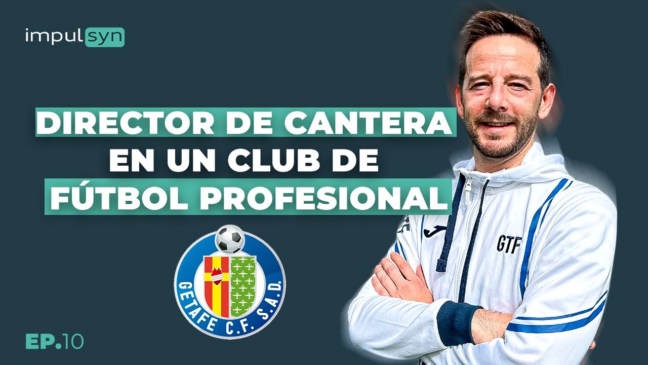 El Trabajo de un Director Deportivo de F&uacute;tbol | Manu Alc&aacute;zar, Director de Cantera en Getafe CF
