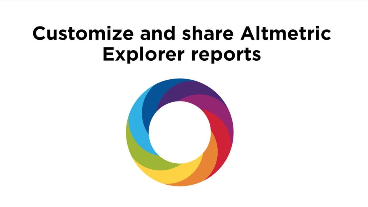 Creating custom, shareable reports with the Altmetric Explorer