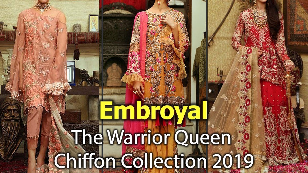 EMBROYAL (THE WARRIOR QUEEN) Latest And Stylish Chiffon Dresses 2019 | New Pakistani Chiffon Suits