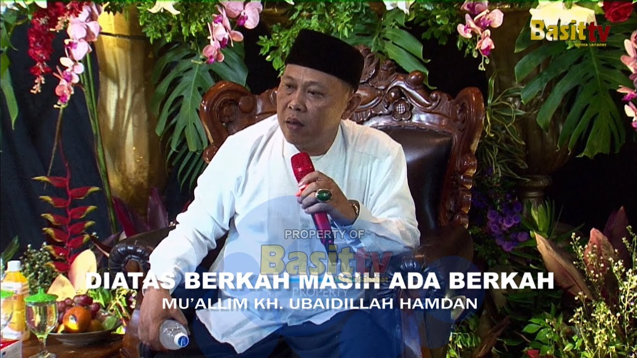 DIATAS BERKAH MASIH ADA BERKAH, MUALLIM KH  UBAIDILLAH HAMADAN