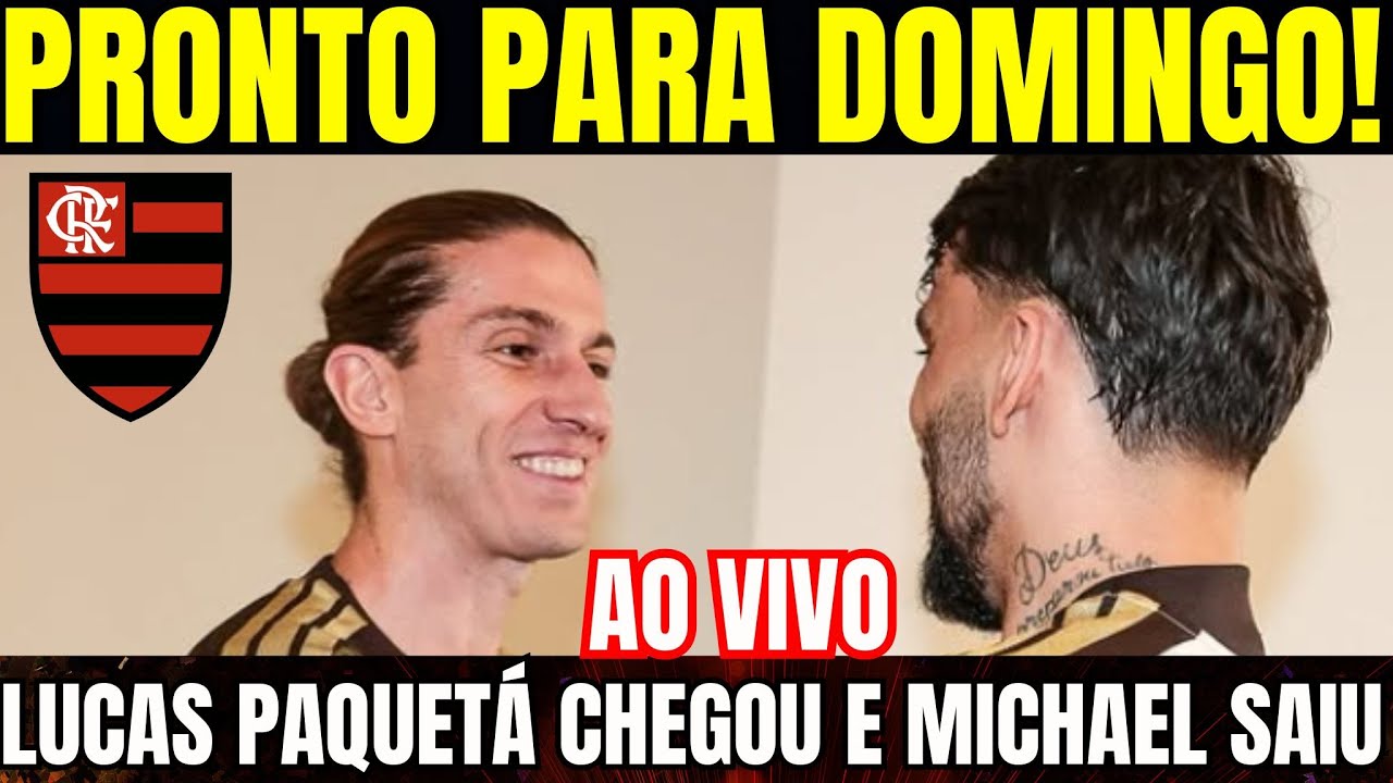 🔴 PAQUETÁ ASSINOU CONTRATO E QUER JOGAR I MICHAEL SE DESPEDIU I ÚLTIMAS DO FLAMENGO