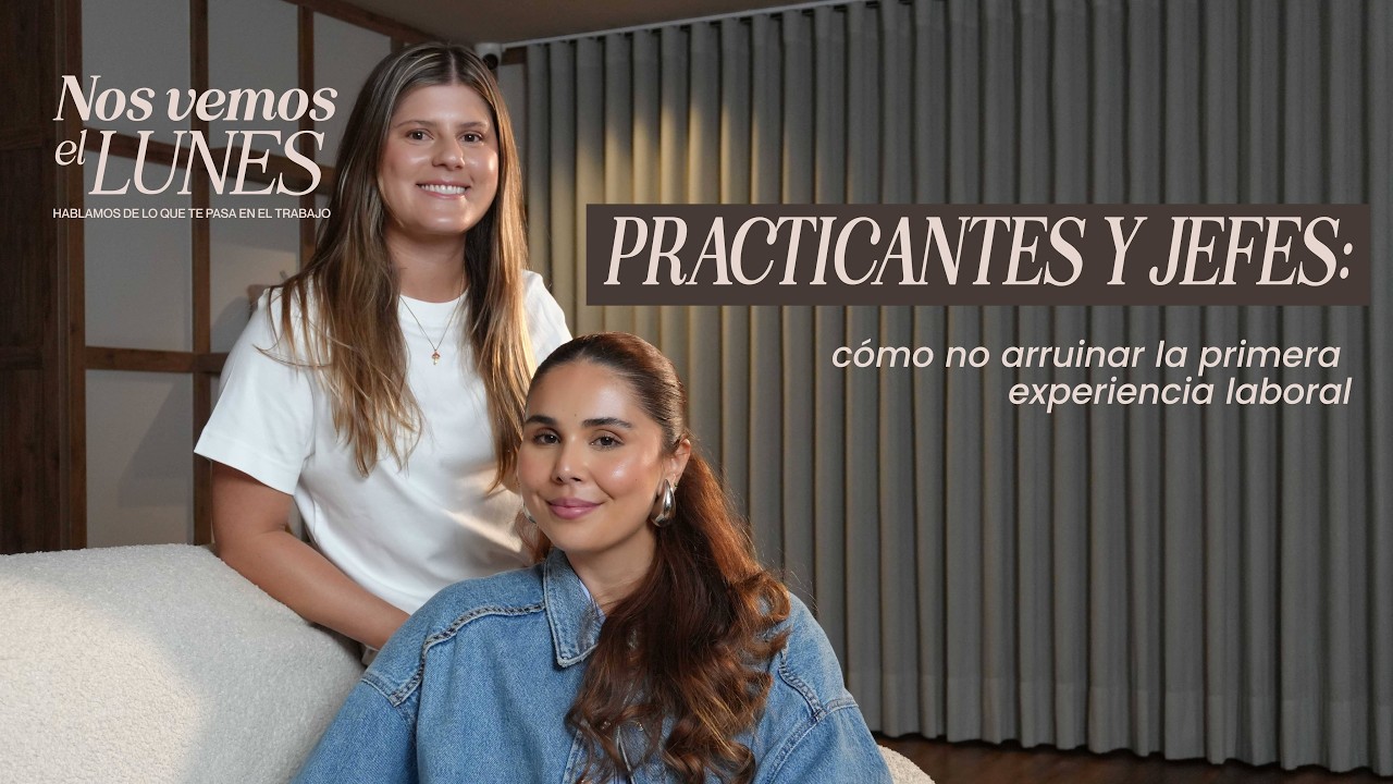 Practicantes y jefes: cómo no arruinar la primera experiencia laboral  | Nos Vemos El LunesNVELEp2