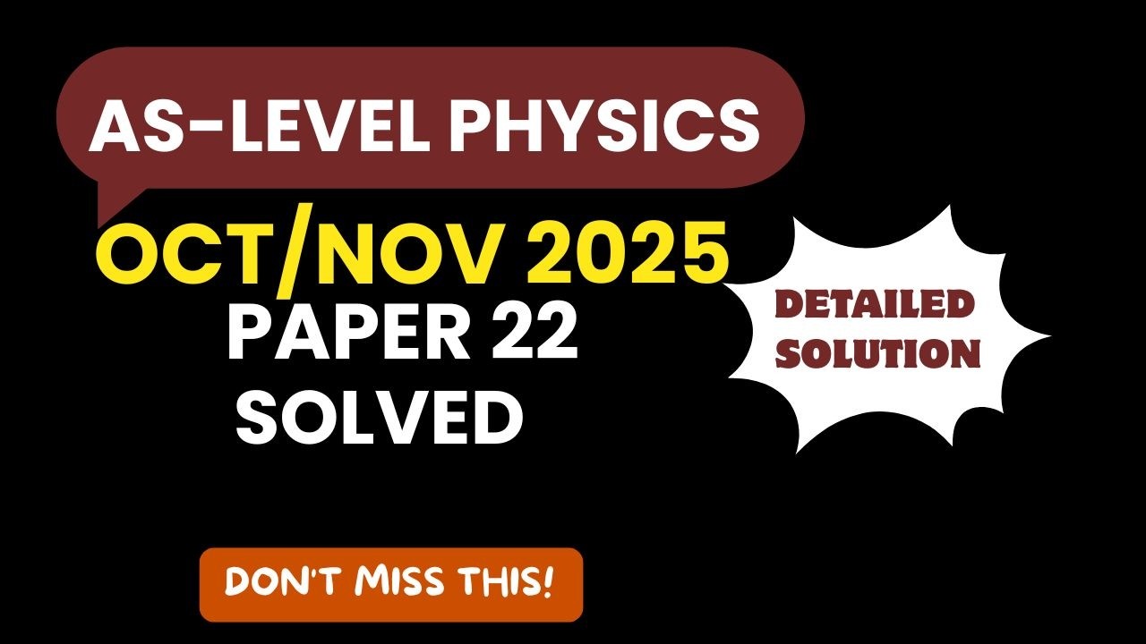 9702 Physics Oct/Nov 2025 Paper 22 FULL SOLUTION | AS Level Step-by-Step Guide | (9702/22/O/N/25)