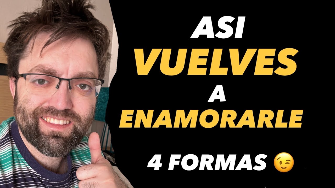 4 Formas de Enamorar A Tu Ex Pareja