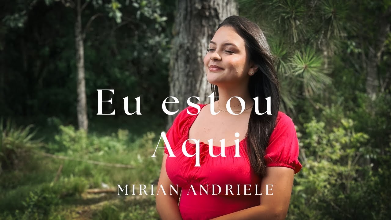 Eu estou aqui - Mirian Andriele