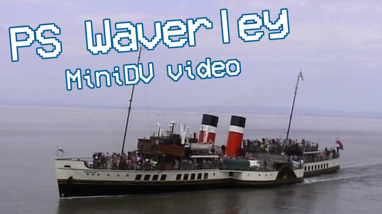 Trip on the Paddle Steamer Waverley (MiniDV video)