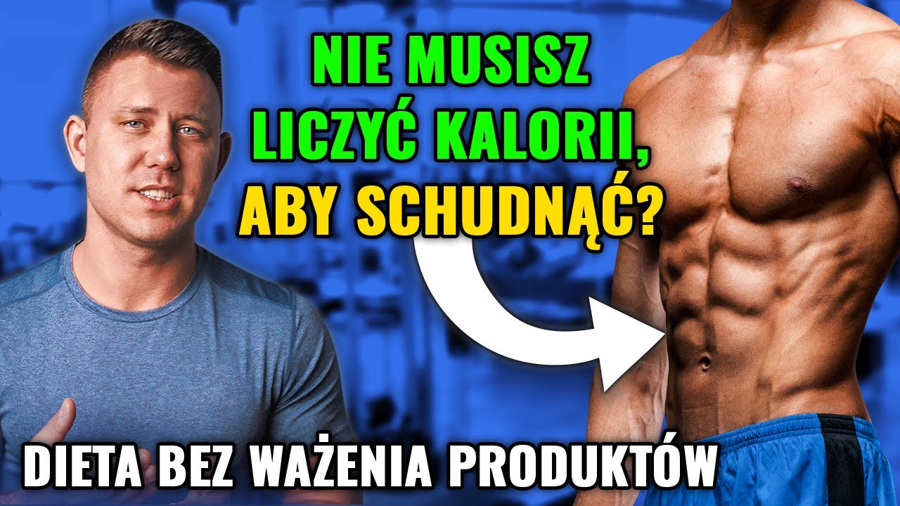 Jak schudnąć nie licząc kalorii? Redukcja i odchudzanie bez ważenia produktów - 9 zasad Mariusz Mróz