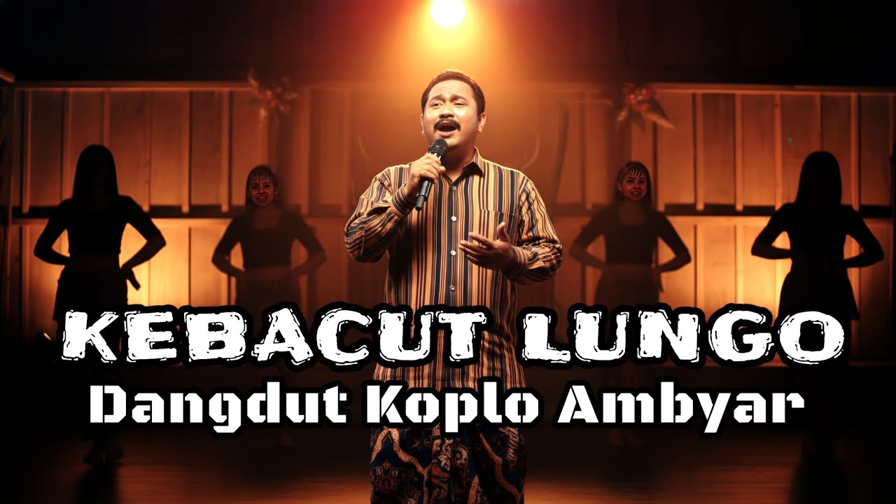 KEBACUT LUNGO - Dangdut Koplo Ambyar