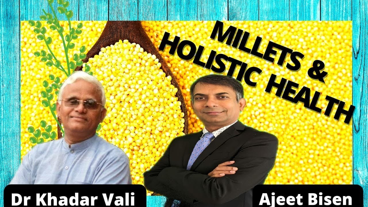 Dr Khadar Vali के साथ Holistic Health Approach and🌾Millets पर बात #ajeetbisen