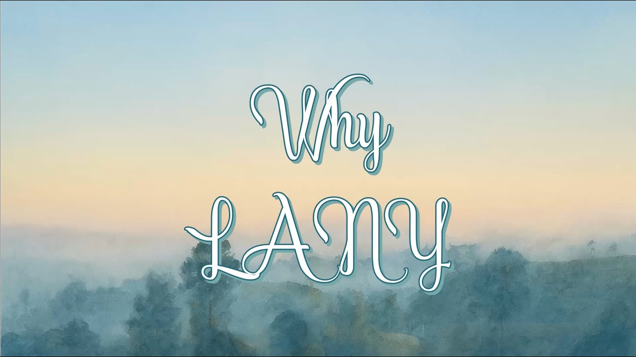 Why - LANY [Lyrics]