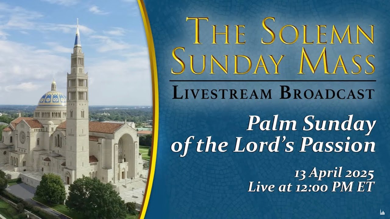 Palm Sunday of the Lord’s Passion – April 13, 2025