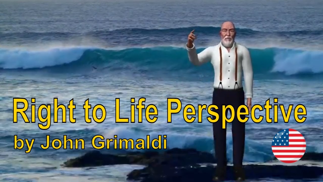 Right to Life Perspective by John Grimaldi