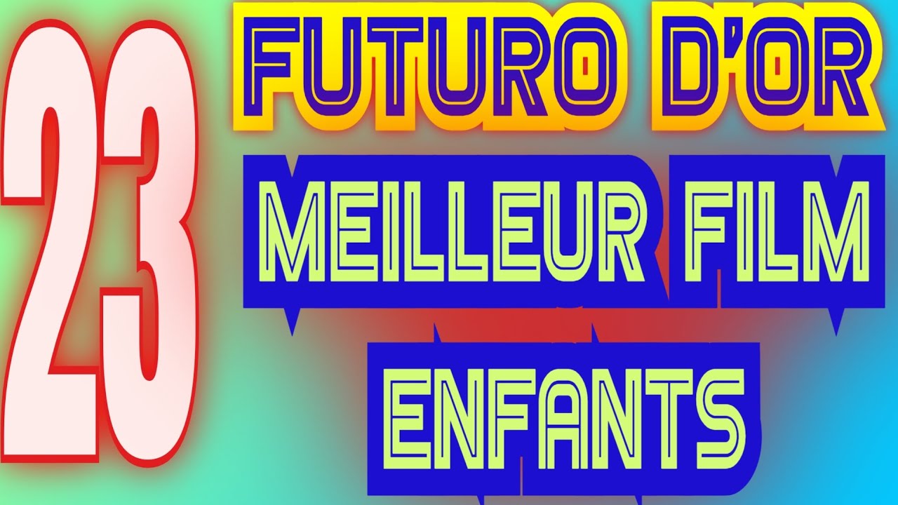 Futuro d'or #23 - MEILLEUR FILM ENFANTS