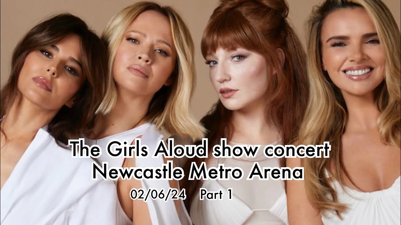 The Girls Aloud Show Concert 02 June 2024 Newcastle Metro Arena part 1 video by Andrew