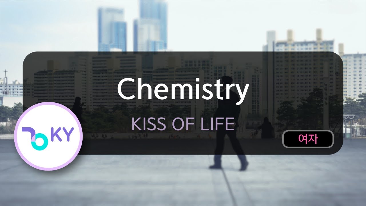 Chemistry - KISS OF LIFE (KY.71887) / KY KARAOKE