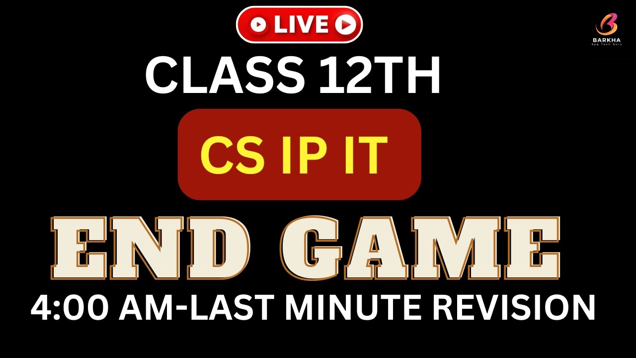 Class 12| 😱4 am End Game 🔥 Akhiri Bar Akhiri War | Last Minute Revision| Tips & Tricks | CS IP IT