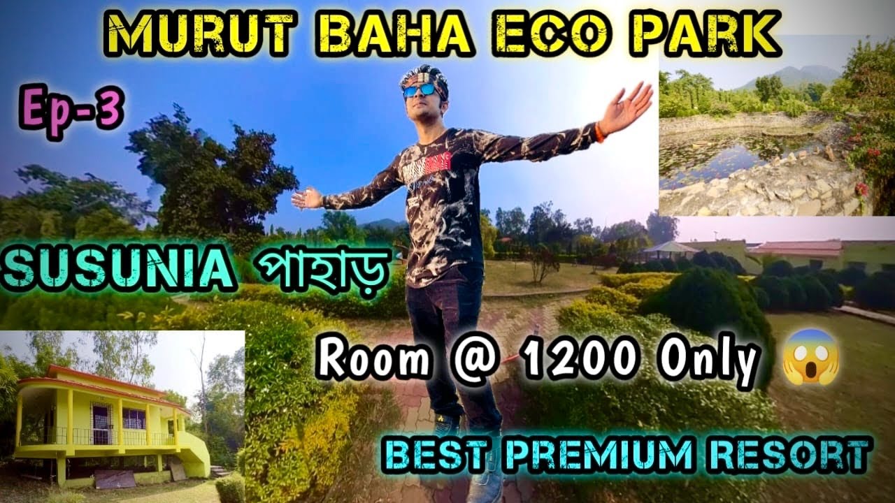 Susunia পাহাড় এ থাকার best জায়গা | Murut Baha Eco Park & Resort | Full Details | Room @1200 | Ep-3