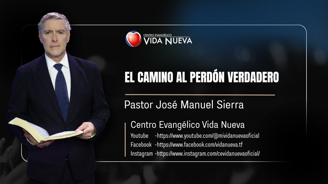 El Camino al Perdón Verdadero, por el p𝖺𝗌𝗍𝗈𝗋 José Manuel Sierra.