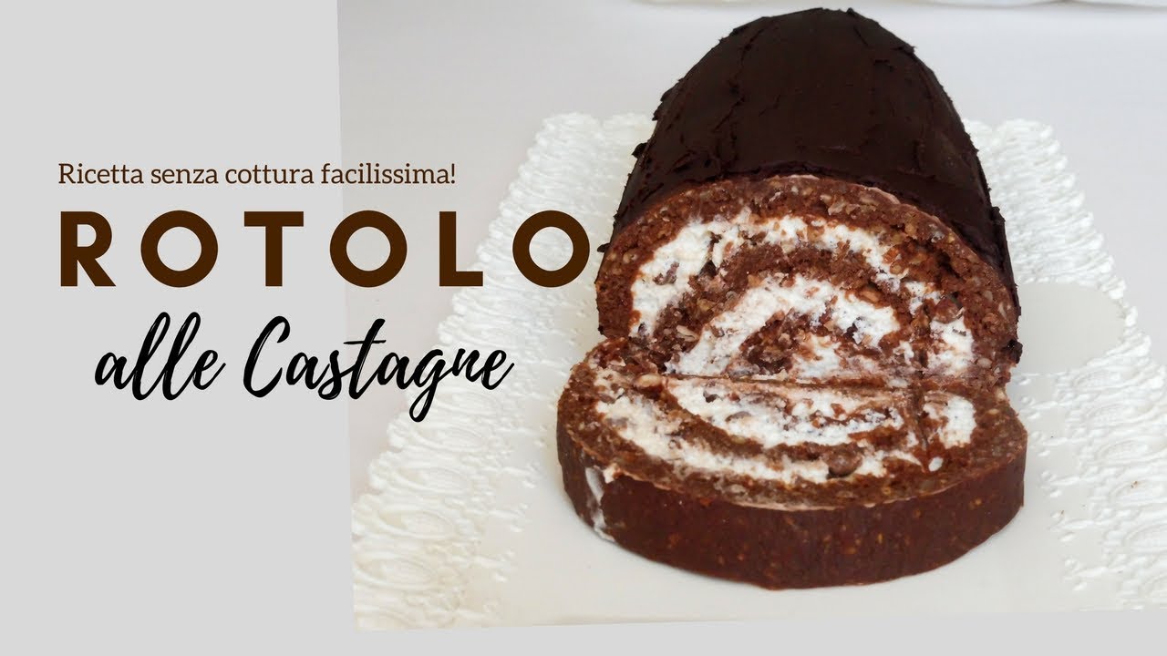 ROTOLO DOLCE ALLE CASTAGNE Ricetta senza cottura facilissima!- RICETTE DI GABRI Kitchen Brasita