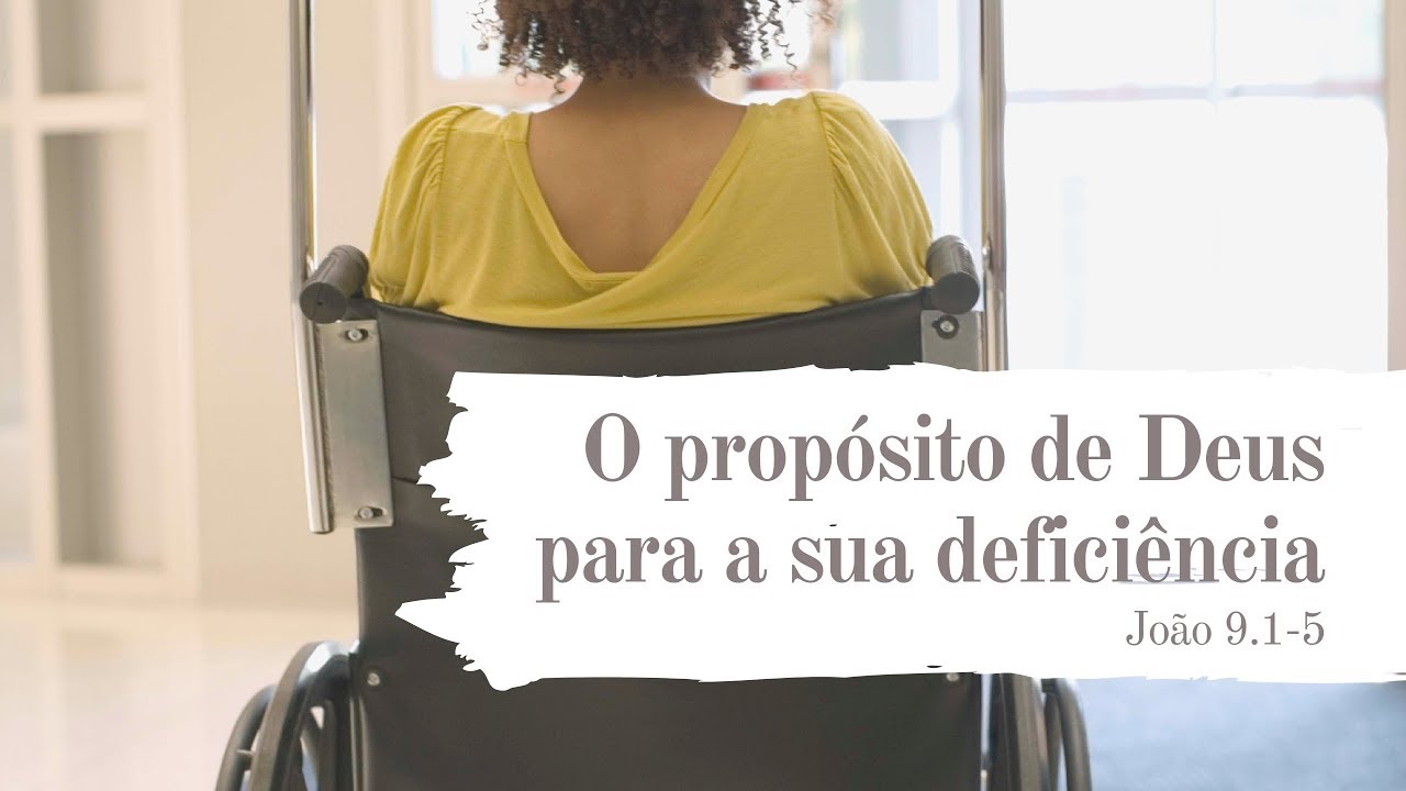 O propósito de Deus para a sua deficiência [João 9.1-5]