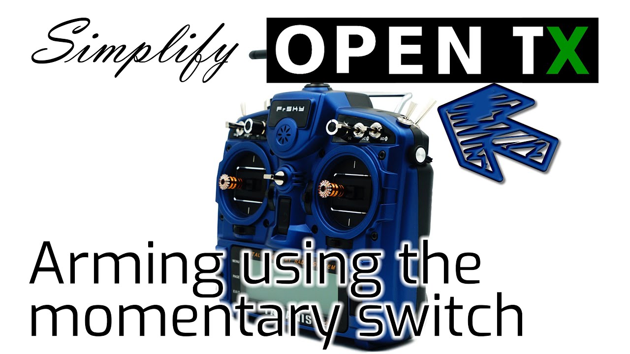 Using The Momentary Switch To Arm Your Model with OpenTX