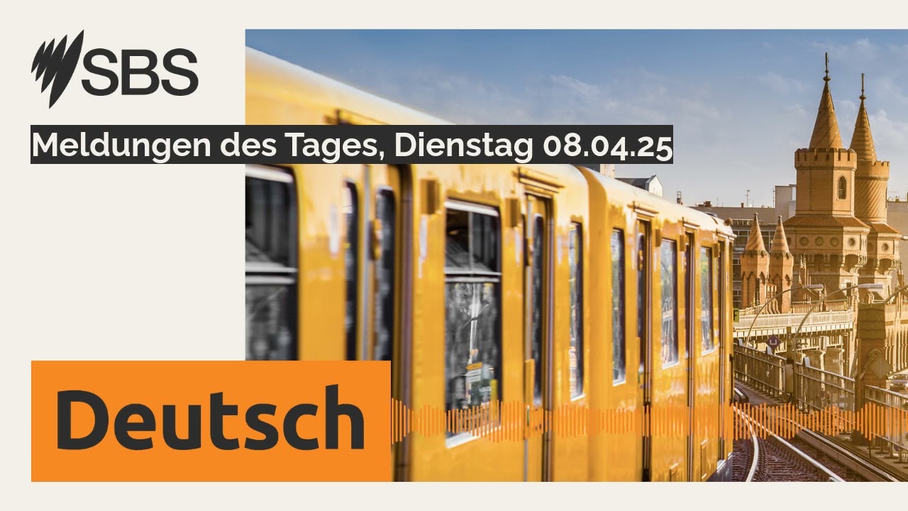 Meldungen des Tages, Dienstag 08.04.25 | SBS German - SBS Deutsch