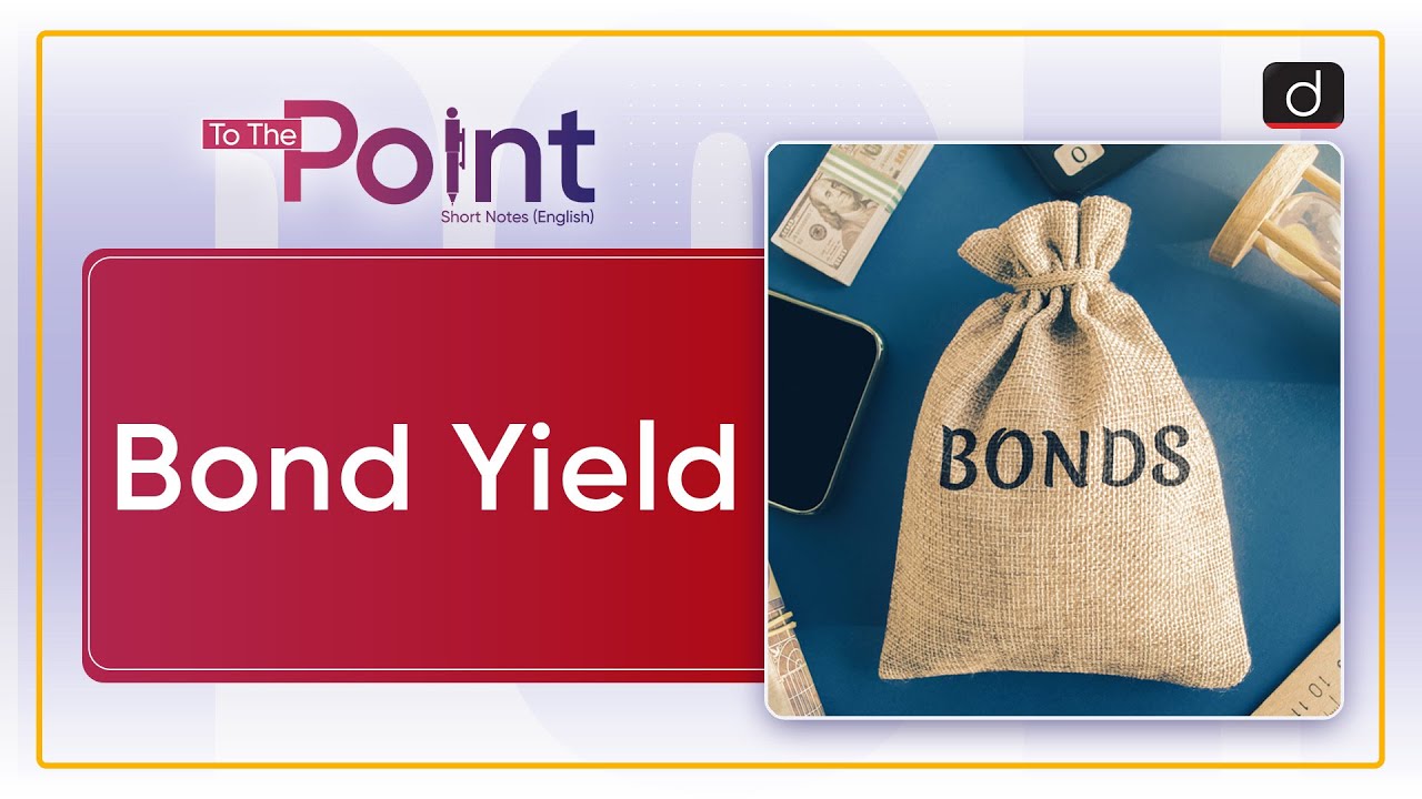 Bond Yield : Bond - To The Point | Drishti IAS English