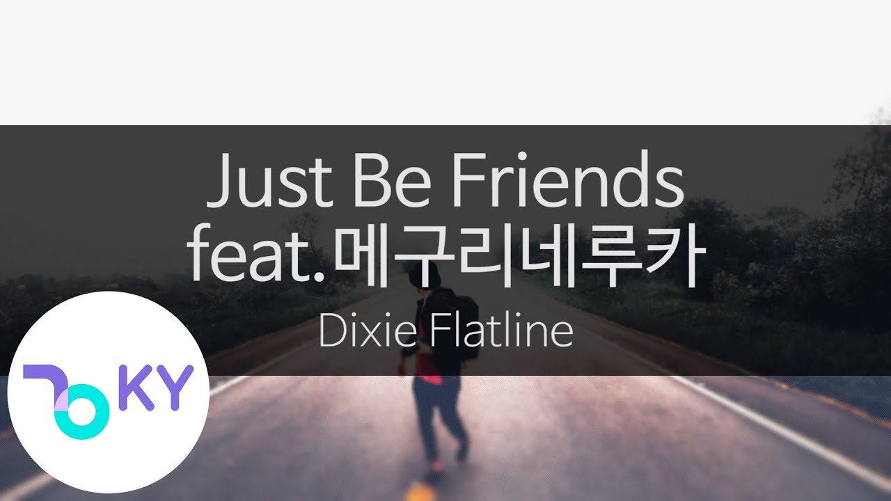 저스트 비 프렌즈(feat.메구리네루카) - 딕시 플랫라인(Just Be Friends - Dixie Flatline feat.巡音ルカ) (KY.43131) / KY Karaoke