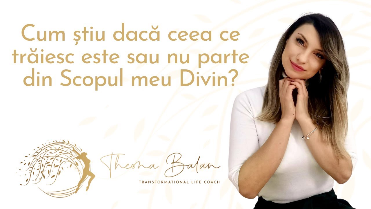 Cum știu dacă ceea ce trăiesc este sau nu parte din Scopul meu Divin?