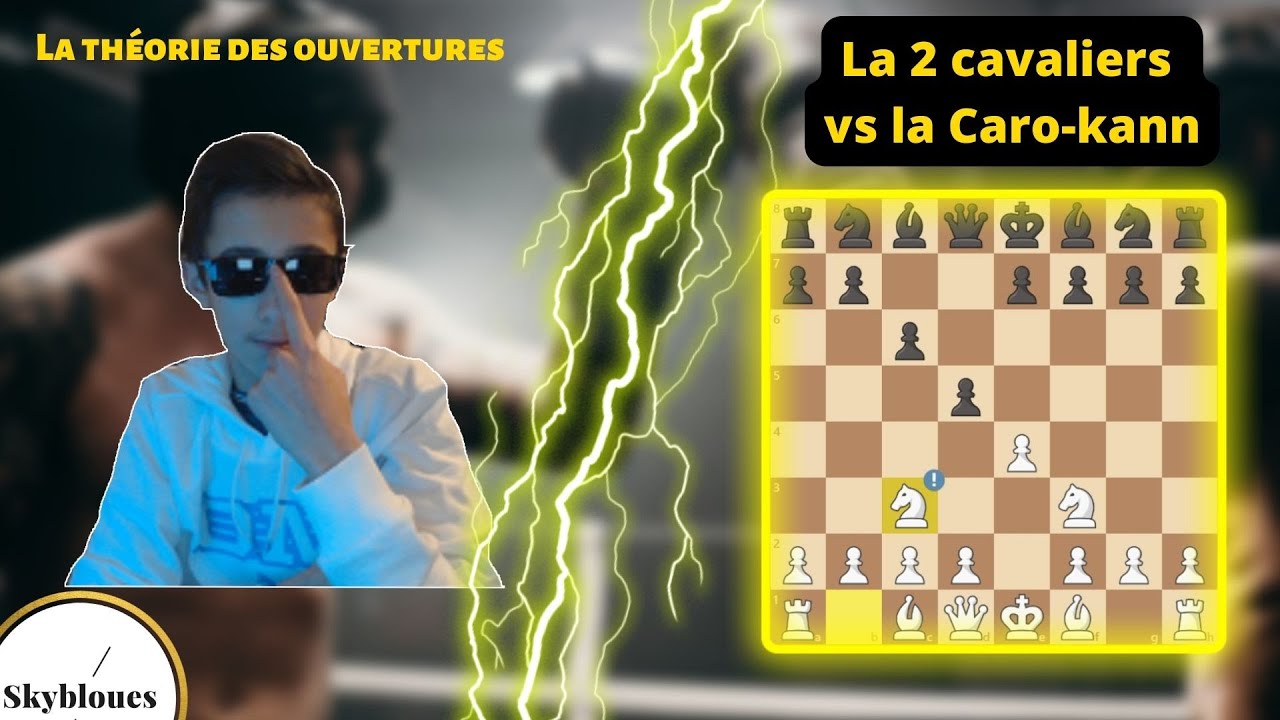 La variante 2 cavaliers vs la Caro-Kann ! | la théorie des ouvertures