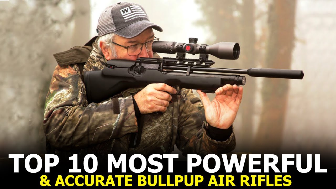 Top 10 Most Powerful & Accurate Bullpup Air Rifles For Hunting